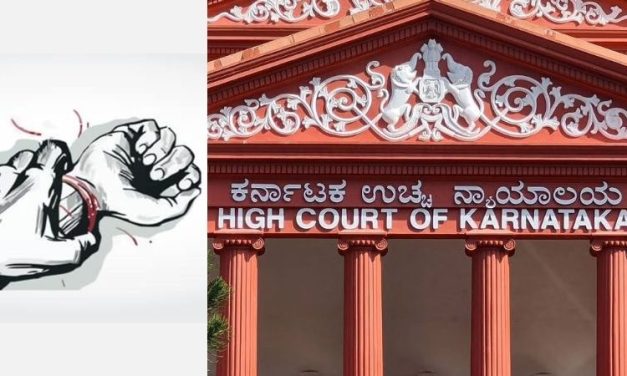 “Rape is Rape, Be it Performed by Man Who’s ‘Husband’ on Woman Who’s’ Wife’: Karnataka HC’s Landmark Ruling